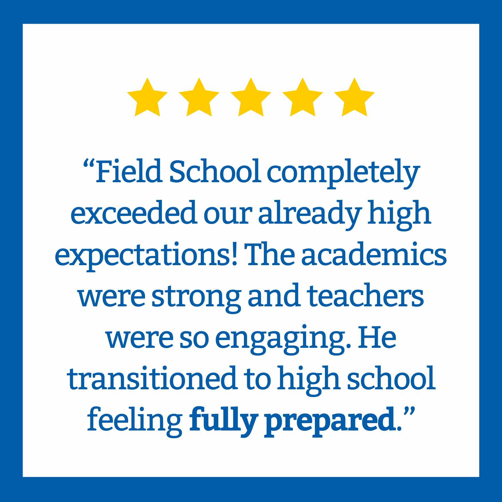 Five gold stars above a quote praising a school for exceeding expectations, with the quote emphasizing strong academics, engaging teachers, and successful transition to high school.