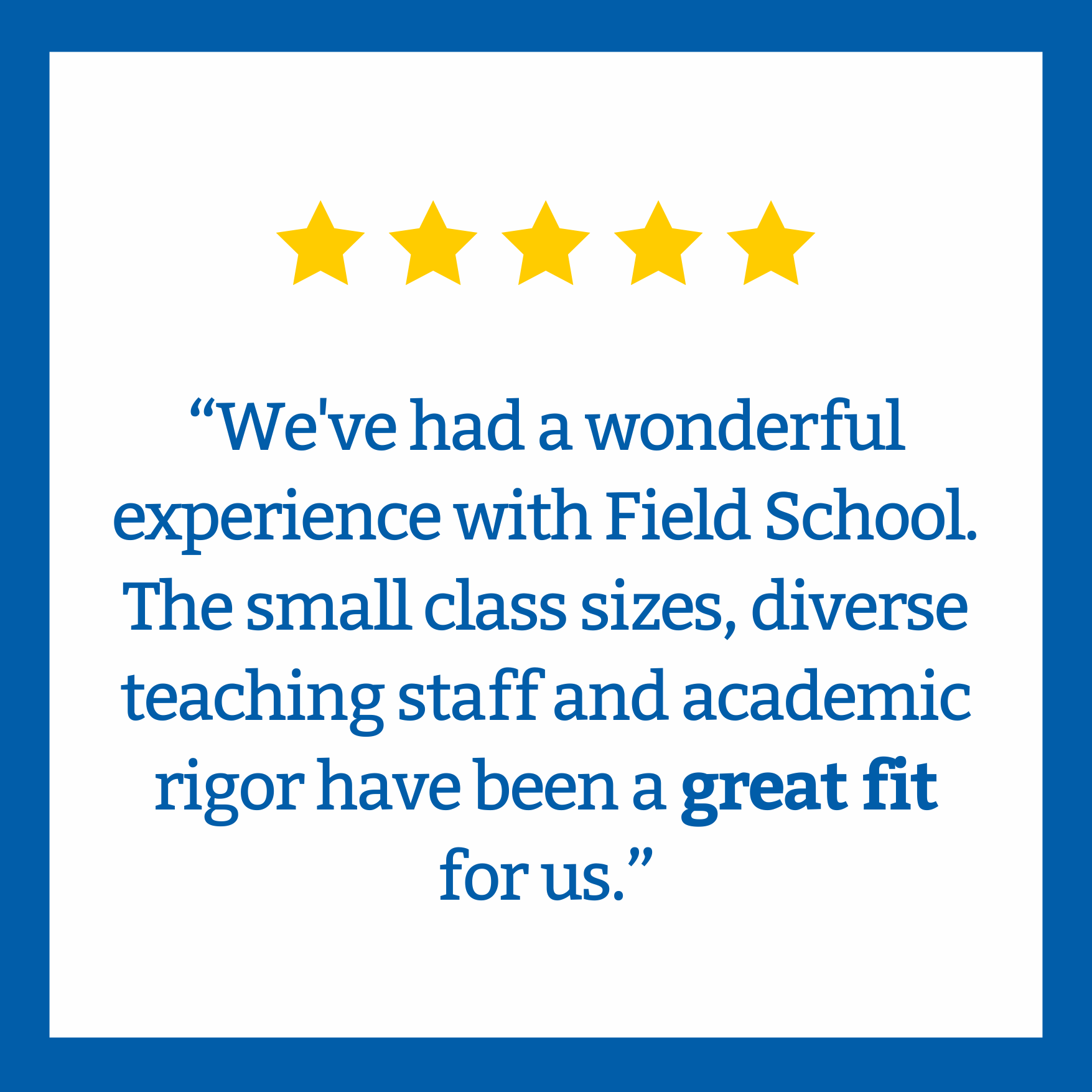 Five gold stars above a quote praising Field School for small class sizes, diverse teaching staff, and academic rigor.
