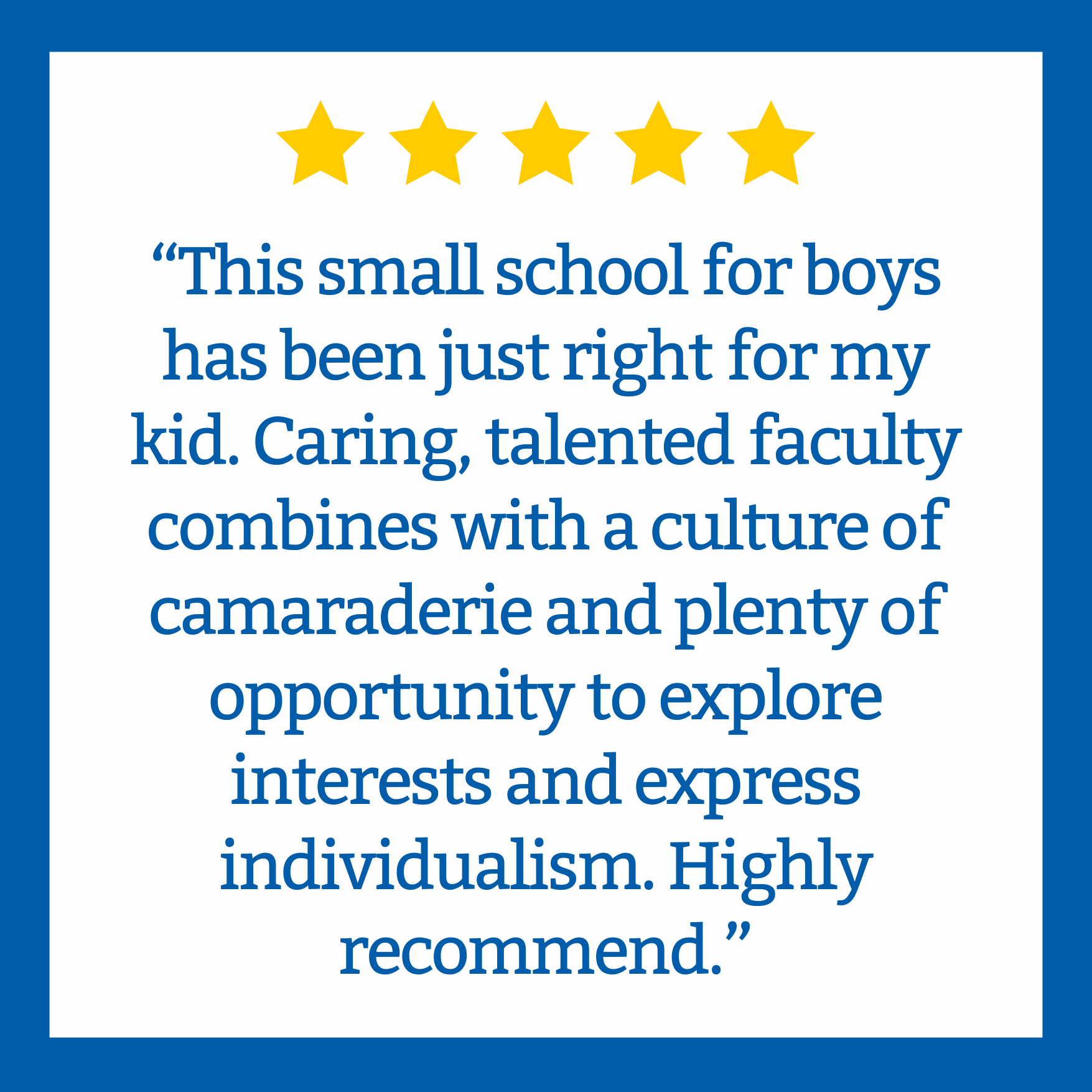 A review with five gold stars at the top, a quote about a small school for boys being caring, talented, and fostering camaraderie and individuality, and a statement highly recommending the school.