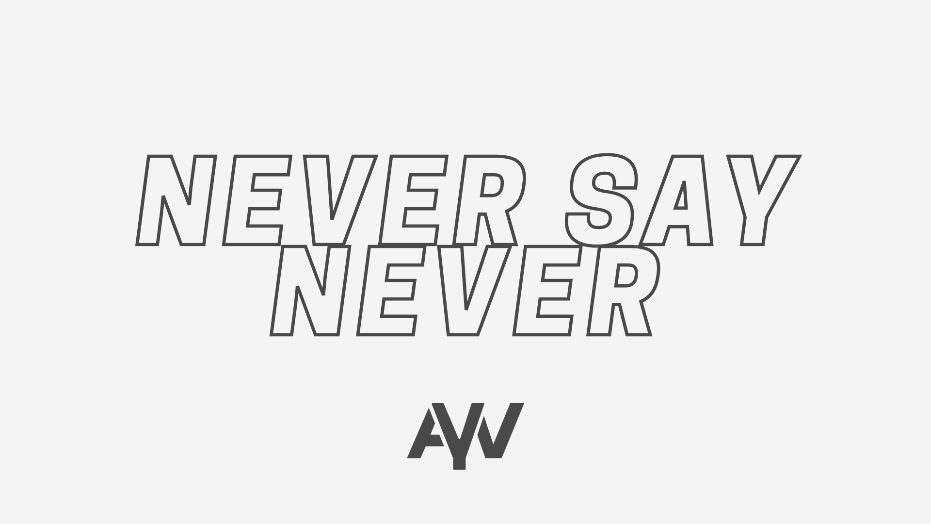 Never Say Never