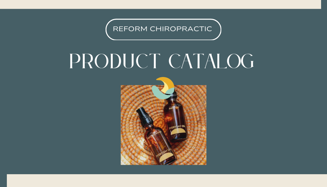 Words Reform Chiropractic Product Catalog with Reform Logo and Everyday Oil product