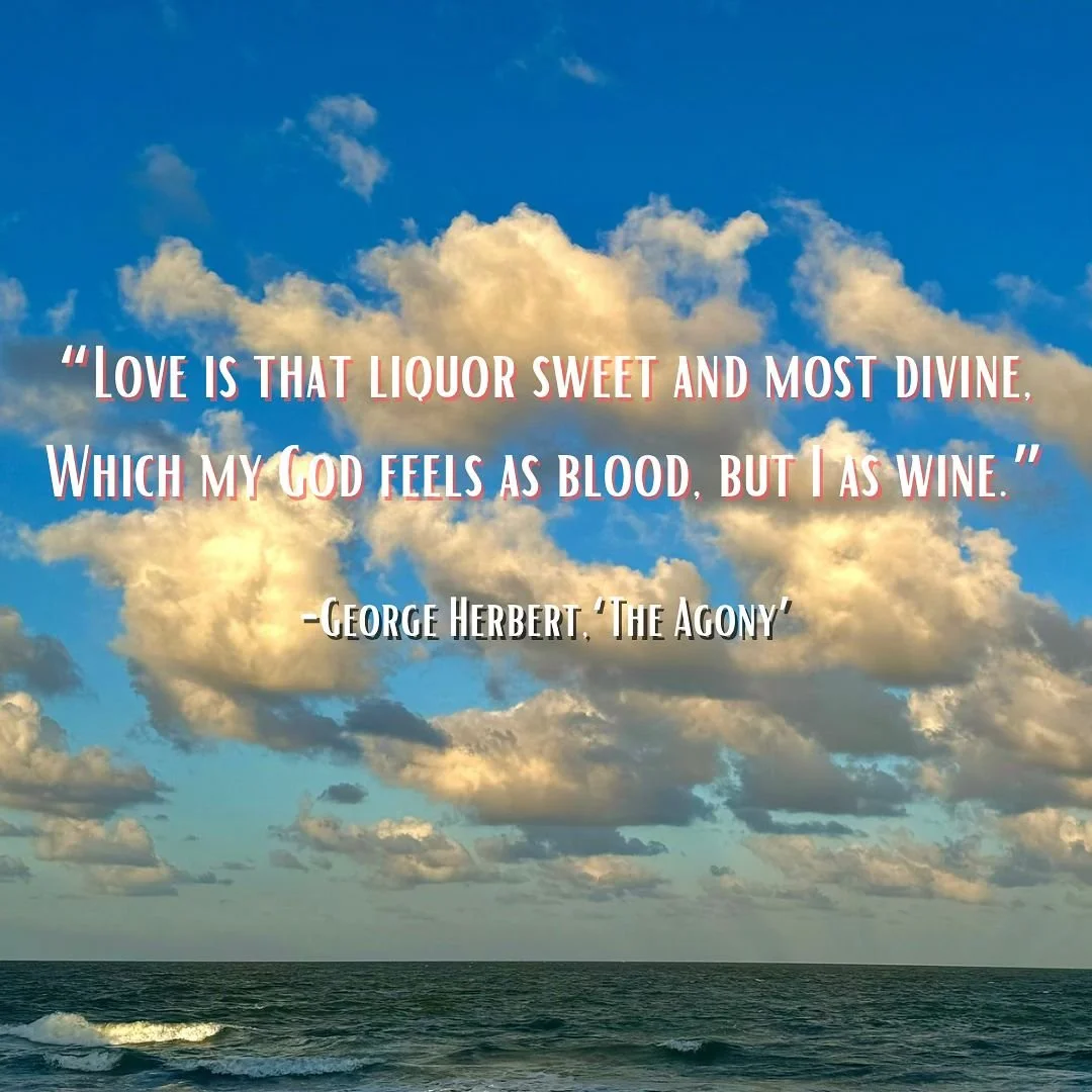 &ldquo;Love is that liquor sweet and most divine,
Which my God feels as blood, but I as wine.&rdquo;
- George Herbert, &lsquo;The Agony&rsquo;

#poetry #beauty #truth #JesusChrist