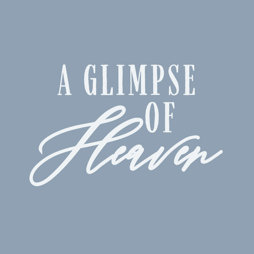 A Glimpse of Heaven