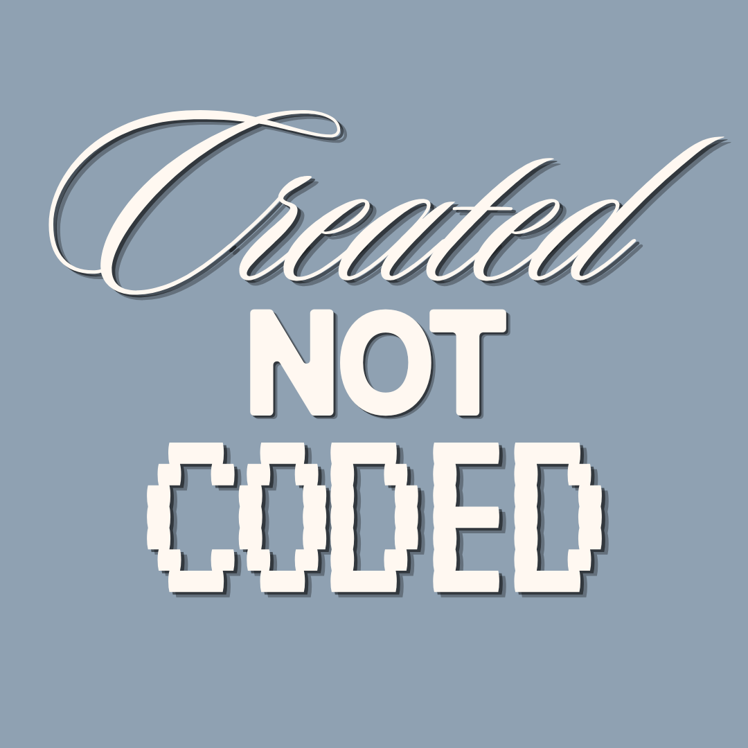 Created Not Coded