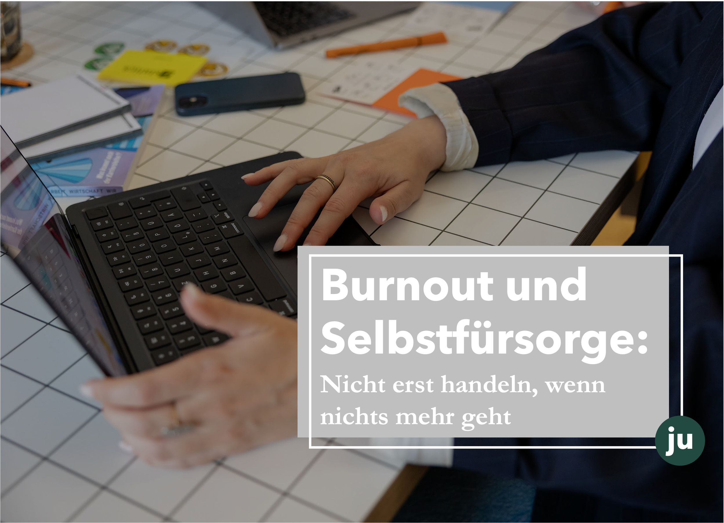 Burnout und Selbstfürsorge: Nicht erst handeln, wenn nichts mehr geht