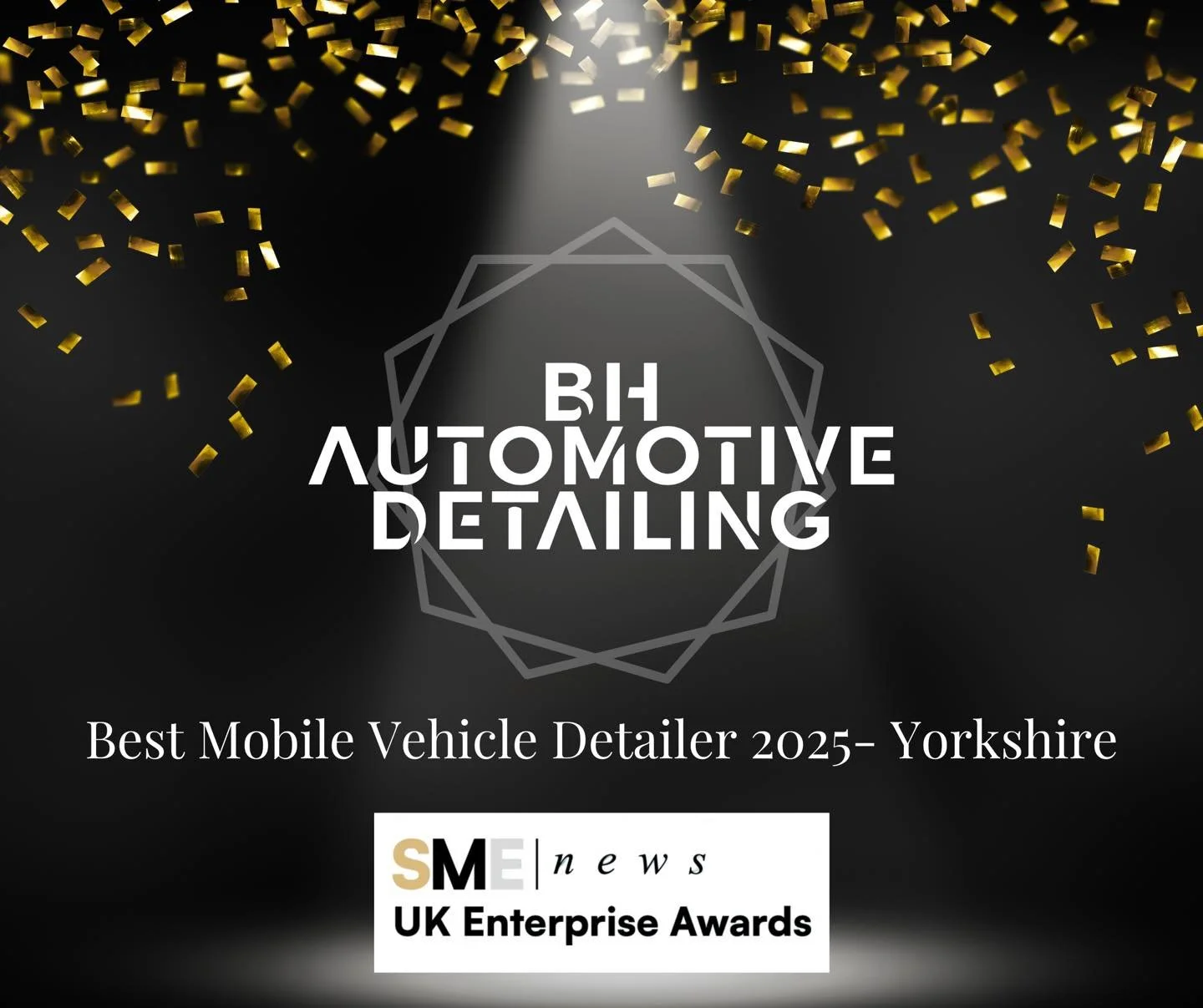 🏆 🎉🍾 Proud to share that BH Automotive Detailing has been named Best Mobile Vehicle Detailer 2025 - Yorkshire by SME News!

This award recognises a commitment to trusted, high-standard detailing for luxury, performance, and classic vehicles across
