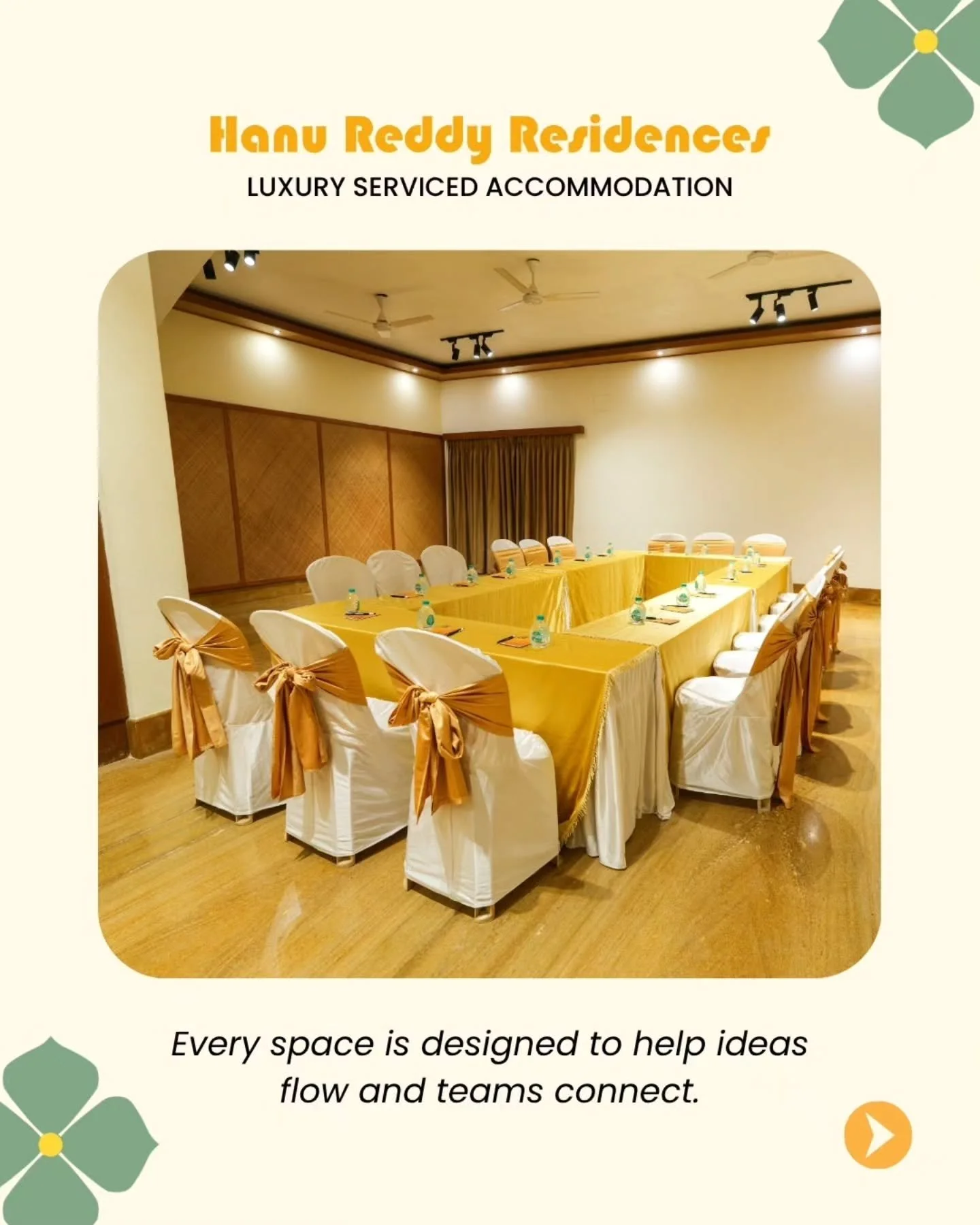 Where Business Finds Its Balance. 💼

At Hanu Reddy Residences, productivity meets peace &mdash; from strategy sessions to seminars, our versatile spaces create the perfect atmosphere for meaningful connections and inspired ideas.

Plan your next cor