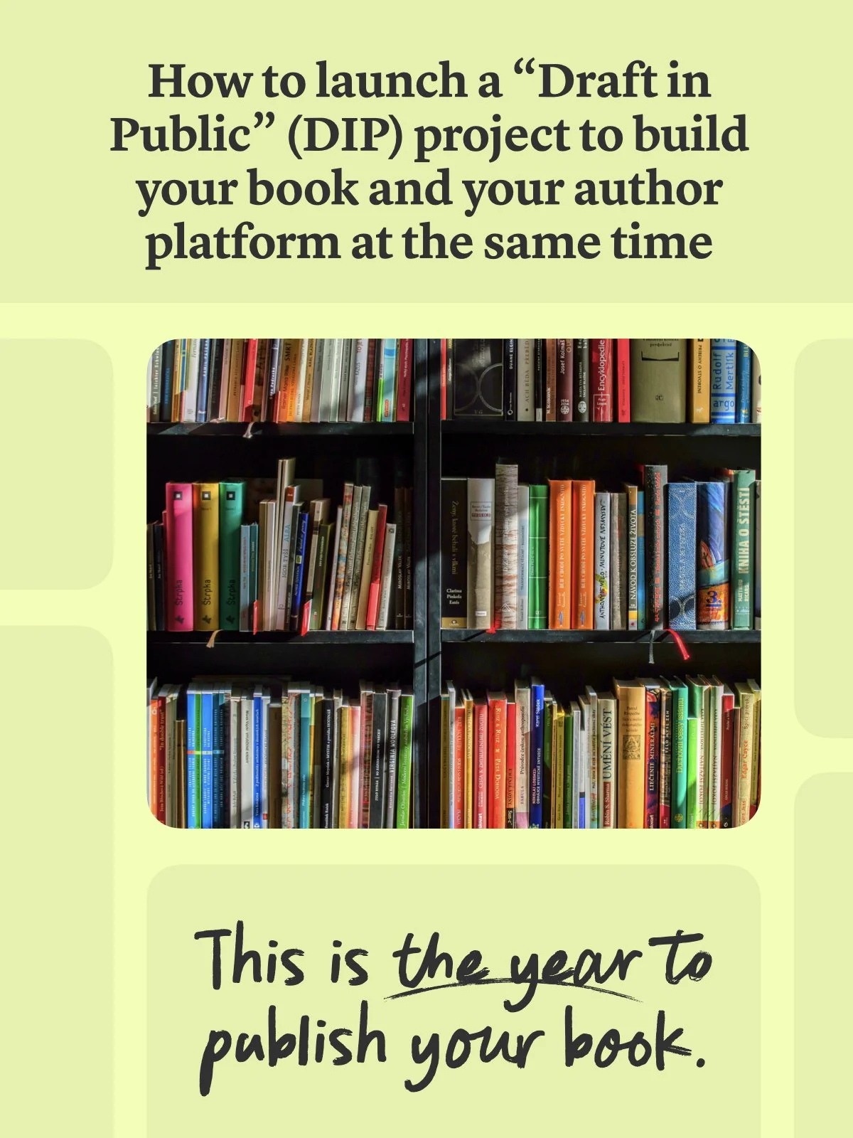 Design a “Draft in Public” (DIP) Project to Build Your Book and Platform at the Same Time