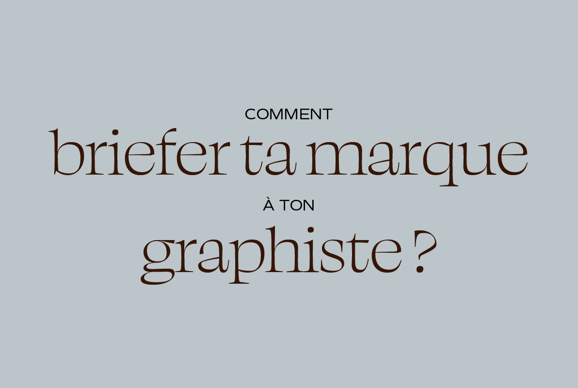 Comment briefer ton graphiste pour créer ton identité de marque