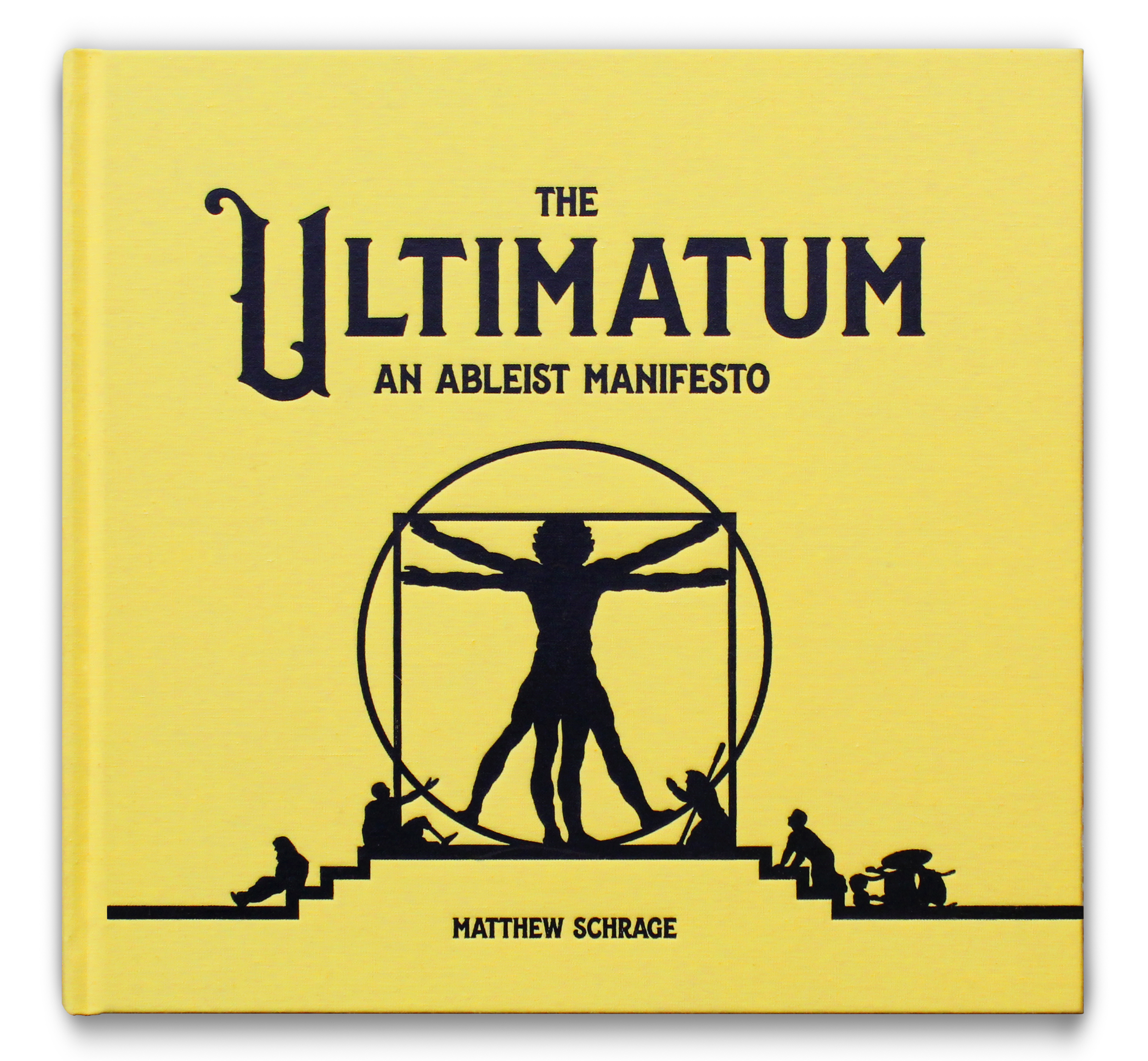 Yellow book cover with a black silhouette of the Vitruvian man set on a tiered pedestal and surrounded by several disabled figures bowing and praying to it.