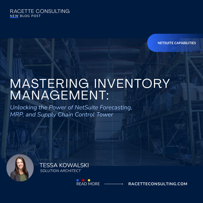 Mastering Inventory Management: Unlocking the Power of NetSuite Forecasting, MRP, and Supply Chain Control Tower