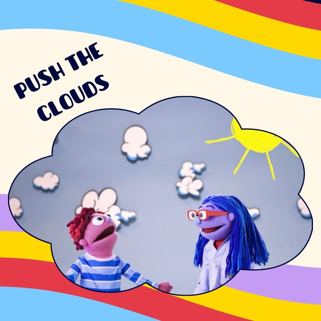 Another Catch Your Feelings strategy is Push the Clouds. When your heavy feelings loom overhead like dark storm clouds, saying our helpful rhyme and &quot;pushing&quot; those clouds away can help make room for sunnier, lighter feelings:

Push the clo