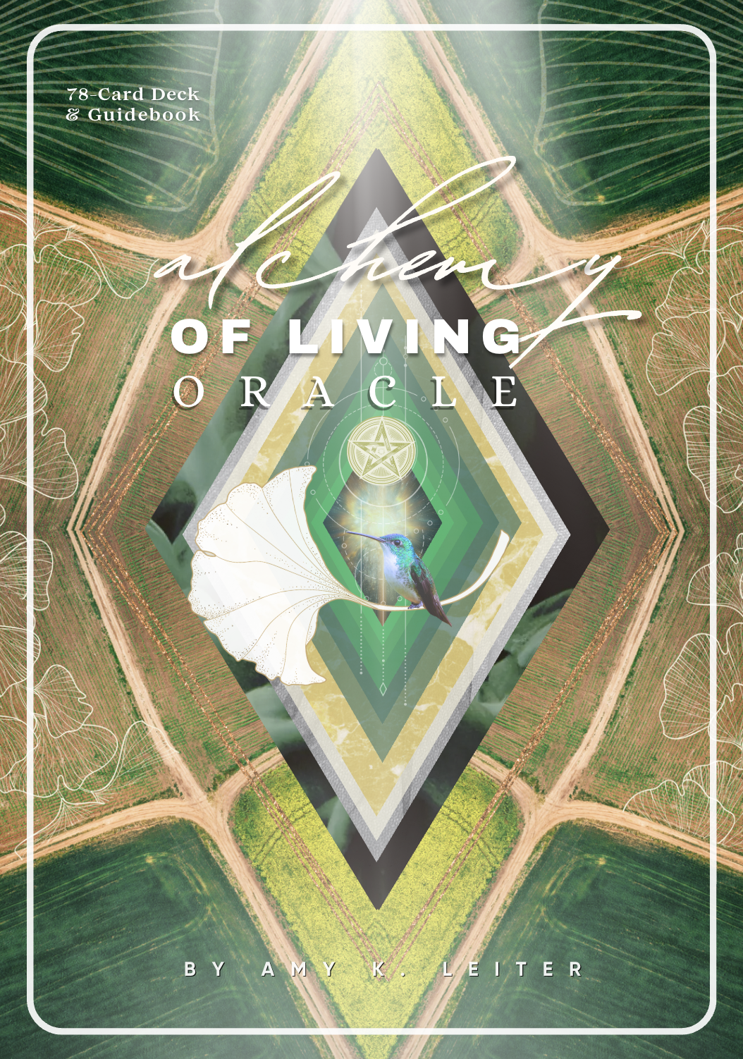 Book cover titled "Alchemy of Living Oracle" by Amy K. Leiter, featuring a geometric pattern with a hummingbird, a white ginkgo leaf, and an illuminated owl head, set against an aerial view of agricultural fields.