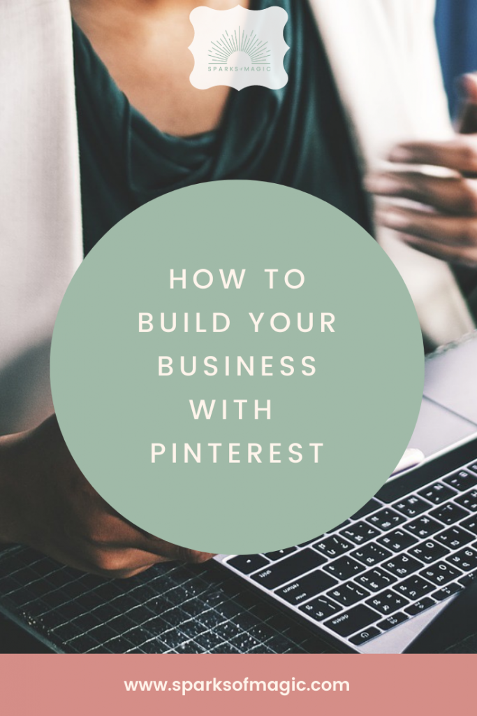 Pinterest Based How to Build Your Business with Pinterest — Sparks of Magic