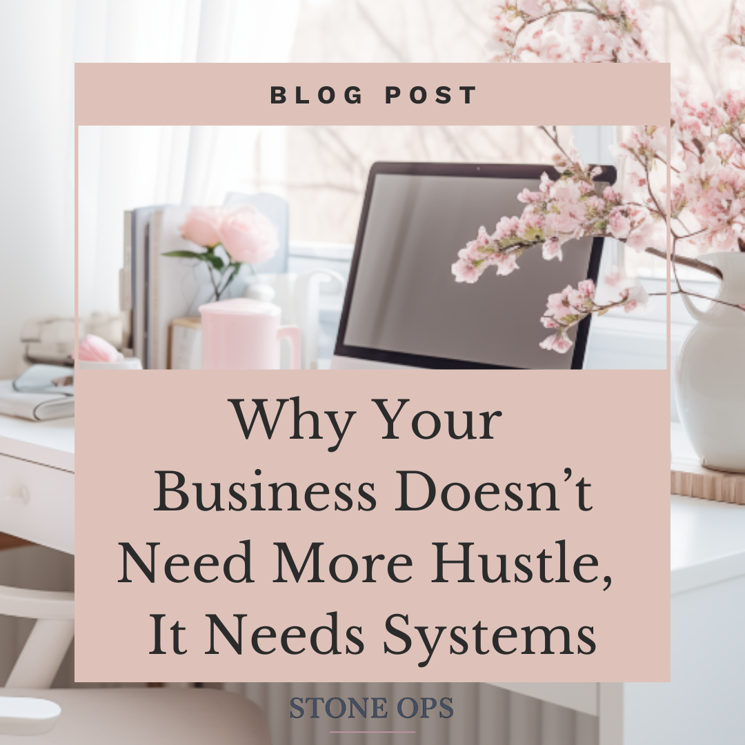 Why Your Business Doesn’t Need More Hustle, It Needs Systems