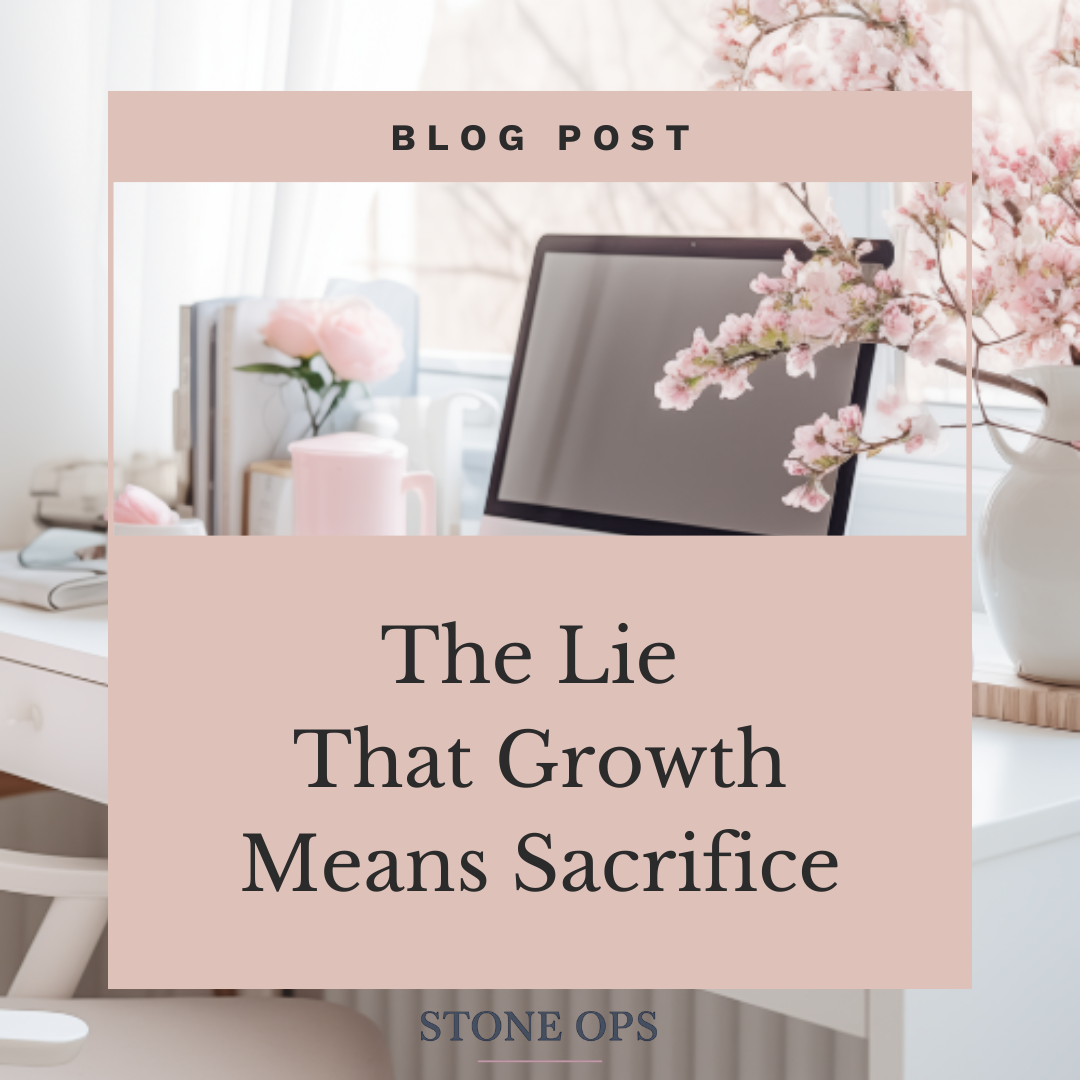The Lie That Growth Means Sacrifice