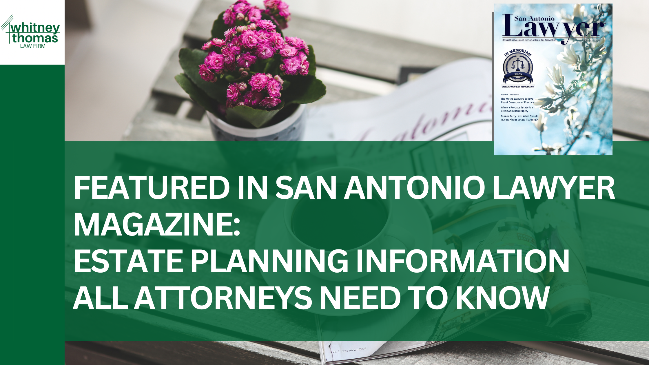 Featured in San Antonio Lawyer Magazine: Estate planning information all attorneys need to know