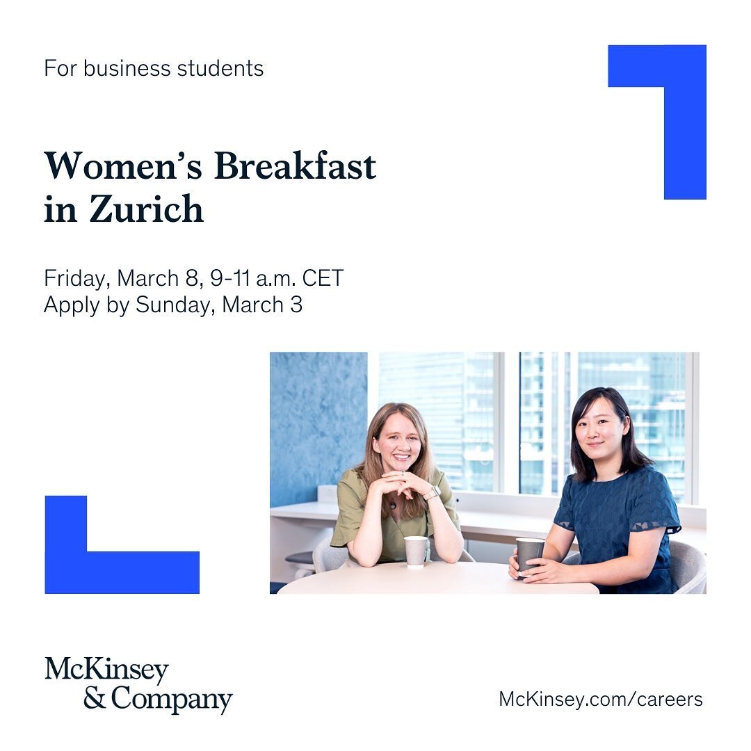 No matter where you currently stand in your career planning, join McKinsey Switzerland at three informal women&rsquo;s breakfasts in Zurich and Lausanne. 

While enjoying a muesli, croissant and coffee, you will meet our consultants, learn more about