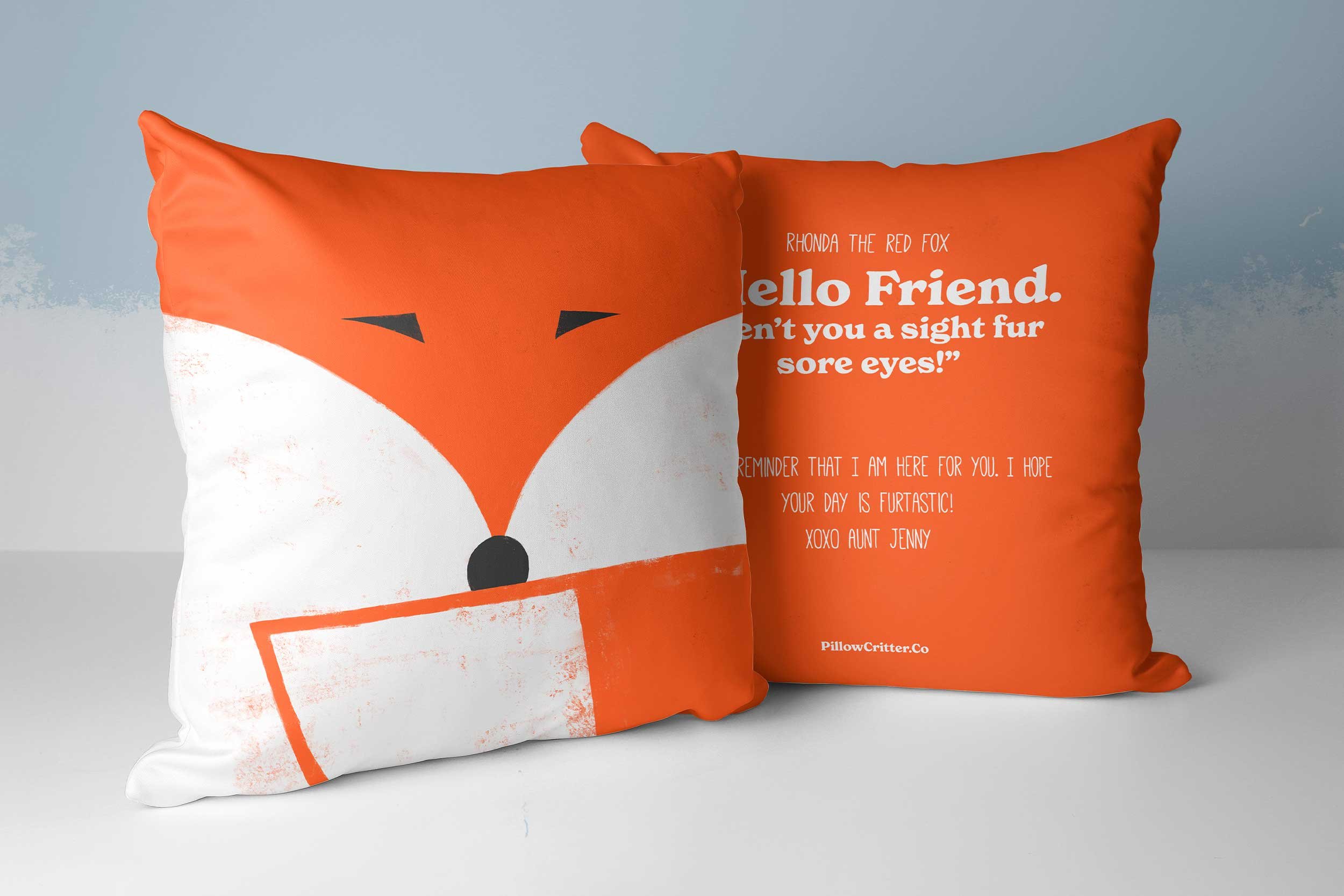 PillowCritter.Co throw pillows were conceived as cuddly care packages, and they are merchandized as a cast of animal characters. Each Critter has a unique personality and something to say, typically a pun, and a generous spot for a personal note.