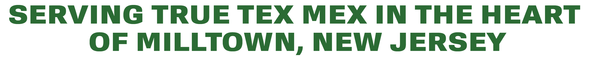 Serving true Tex Mex in the heart of Milltown, New Jersey