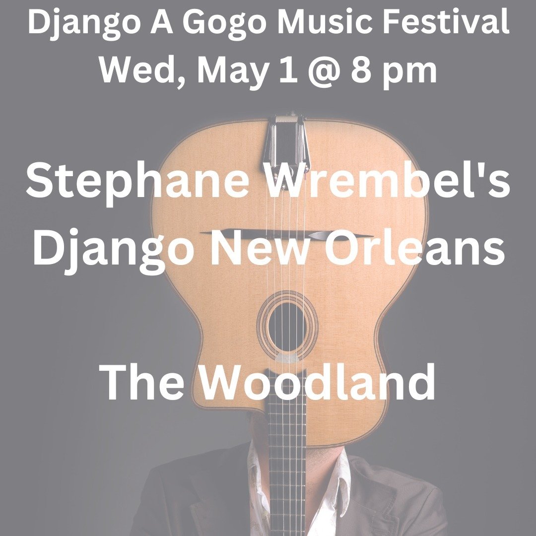 STEPHANE WREMBEL PRESENTS DJANGO A GOGO&reg; MUSIC FESTIVAL

Django New Orleans - May 1
Stephane Wrembel and Josh Kaye on guitar, Adrien Chevalier on violin, Joe Correia on tuba, David Langlois on percussion/washboard, Nick Driscoll on tenor sax/clar