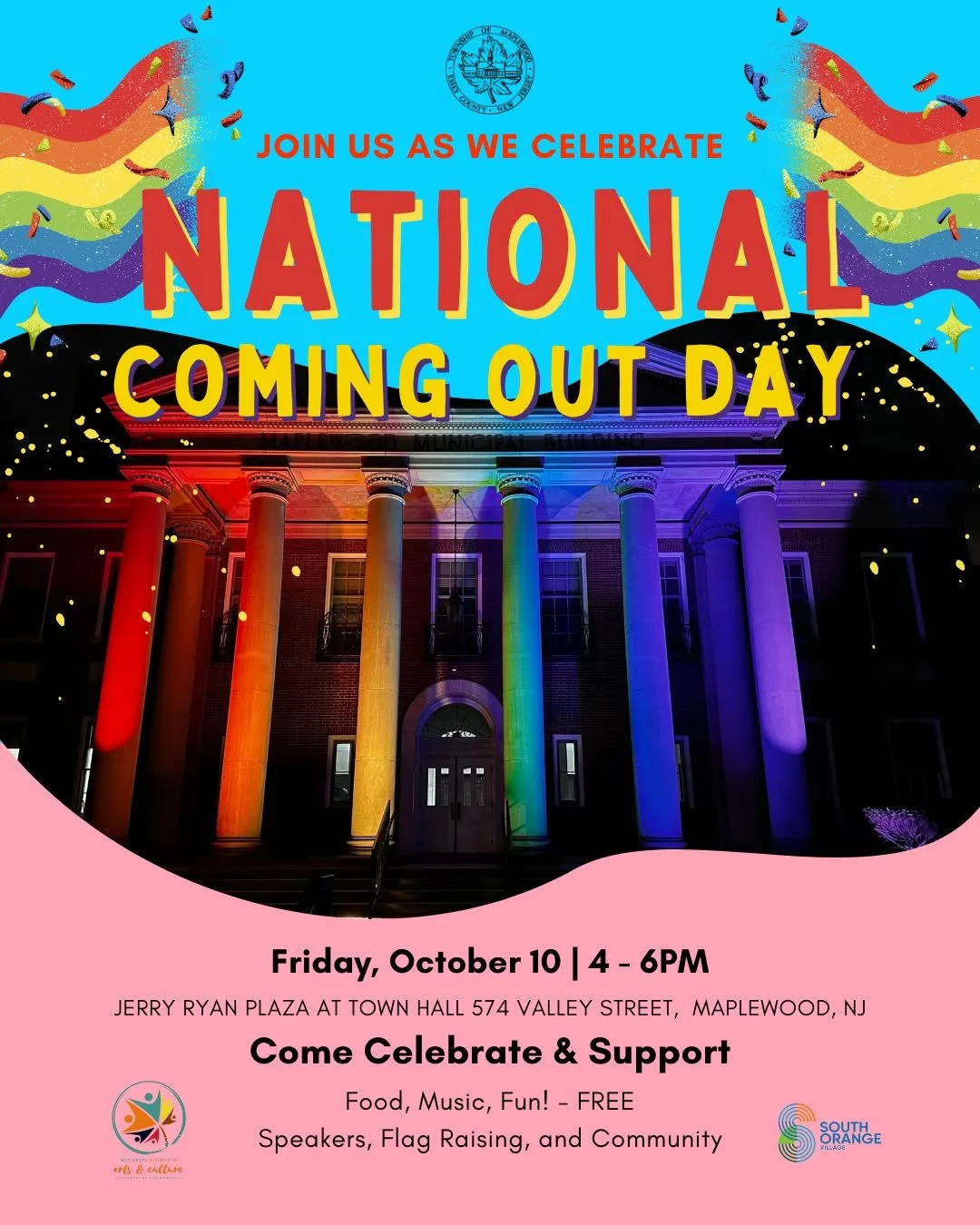 National Coming Out Day Celebration at Town Hall
Come Celebrate &amp; Support
Food, Music, Fun! - Free
Speakers, Flag Raising and Community

Friday, October 10 | 4-6PM
Jerry Ryan Plaza at Town Hall
574 Valley Street
Maplewood, NJ

Music by DJ Jenn Jo
