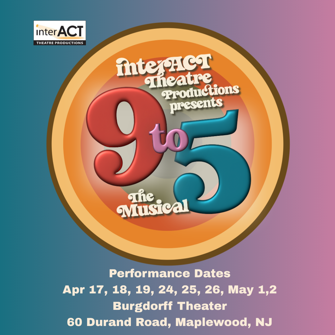 Interact Theatre Productions Presents: 9 to 5 The Musical