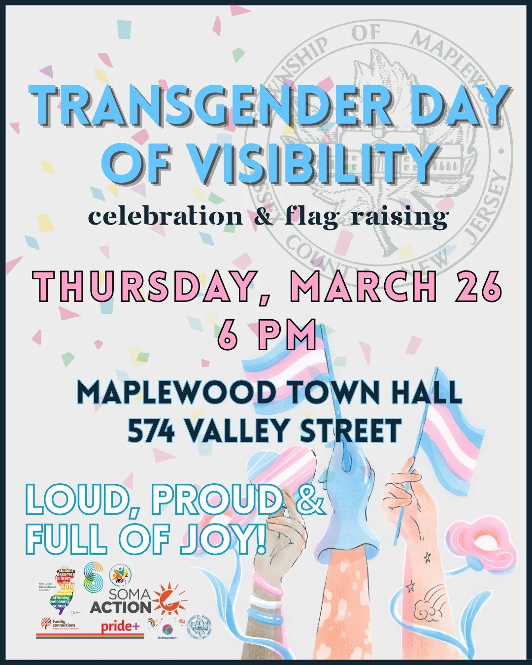 This Thursday we get loud, proud &amp; full of love on the steps of Maplewood Town Hall. Join Maplewood &amp; South Orange for Transgender Day of Visibility (TDOV) this Thursday, March 26, at 6 p.m. as we raise our flag in celebration of our trans co