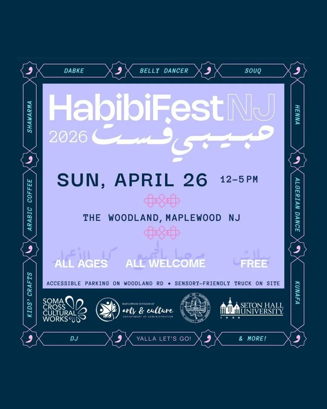 HabibiFest NJ 2026
FREE EVENT

Come celebrate the sounds, flavors and arts of the Arab world. There will be live performances, food, shopping, kids activities, and a tea tent.

It's all vibes. And free. Bring your family!

Sunday, April 26th from 12-