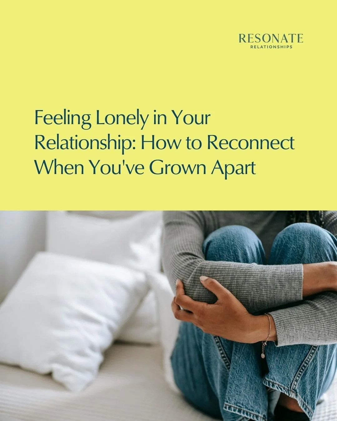 Feeling Lonely in Your Relationship: How to Reconnect When You've Grown Apart