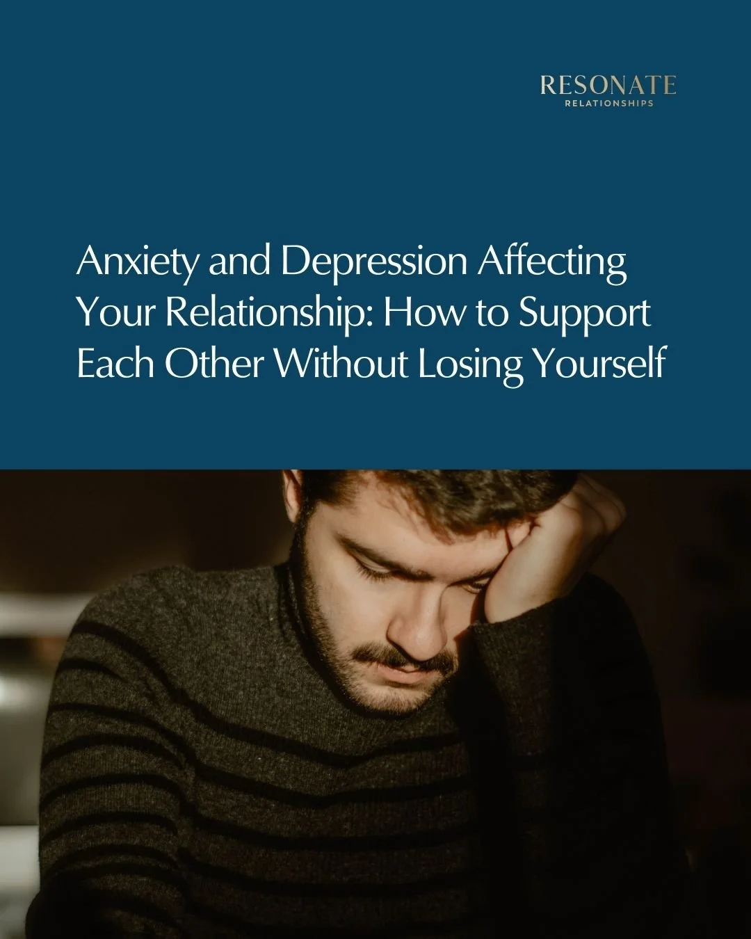 Anxiety and Depression Affecting Your Relationship: How to Support Each Other Without Losing Yourself