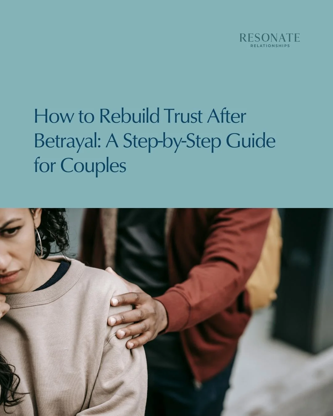 How to Rebuild Trust After Betrayal: A Step-by-Step Guide for Couples