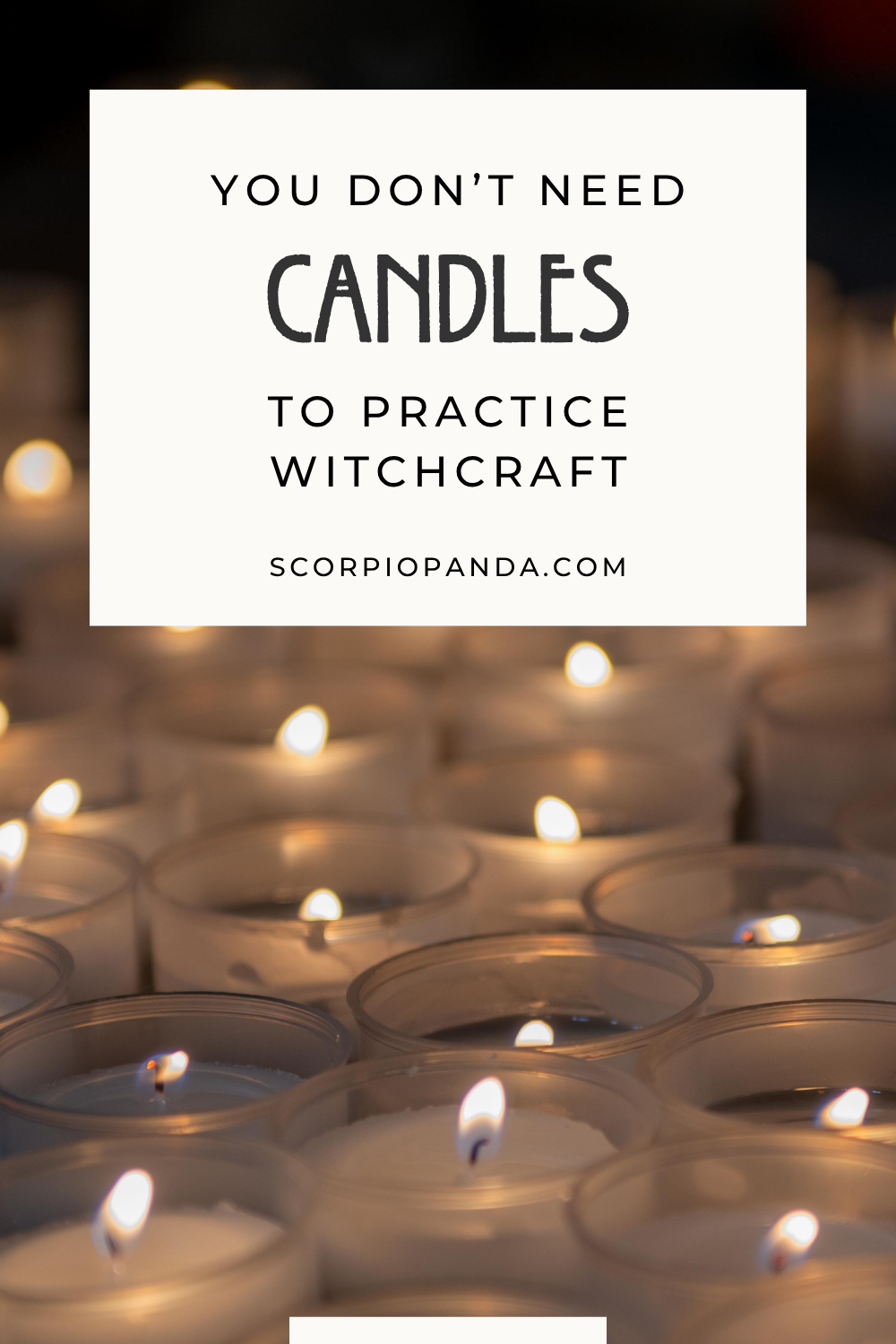 Graphic with text ‘You don’t need candles to practice witchcraft’ over a background of lit tea light candles, promoting accessible witchcraft practices for beginners without using candles.