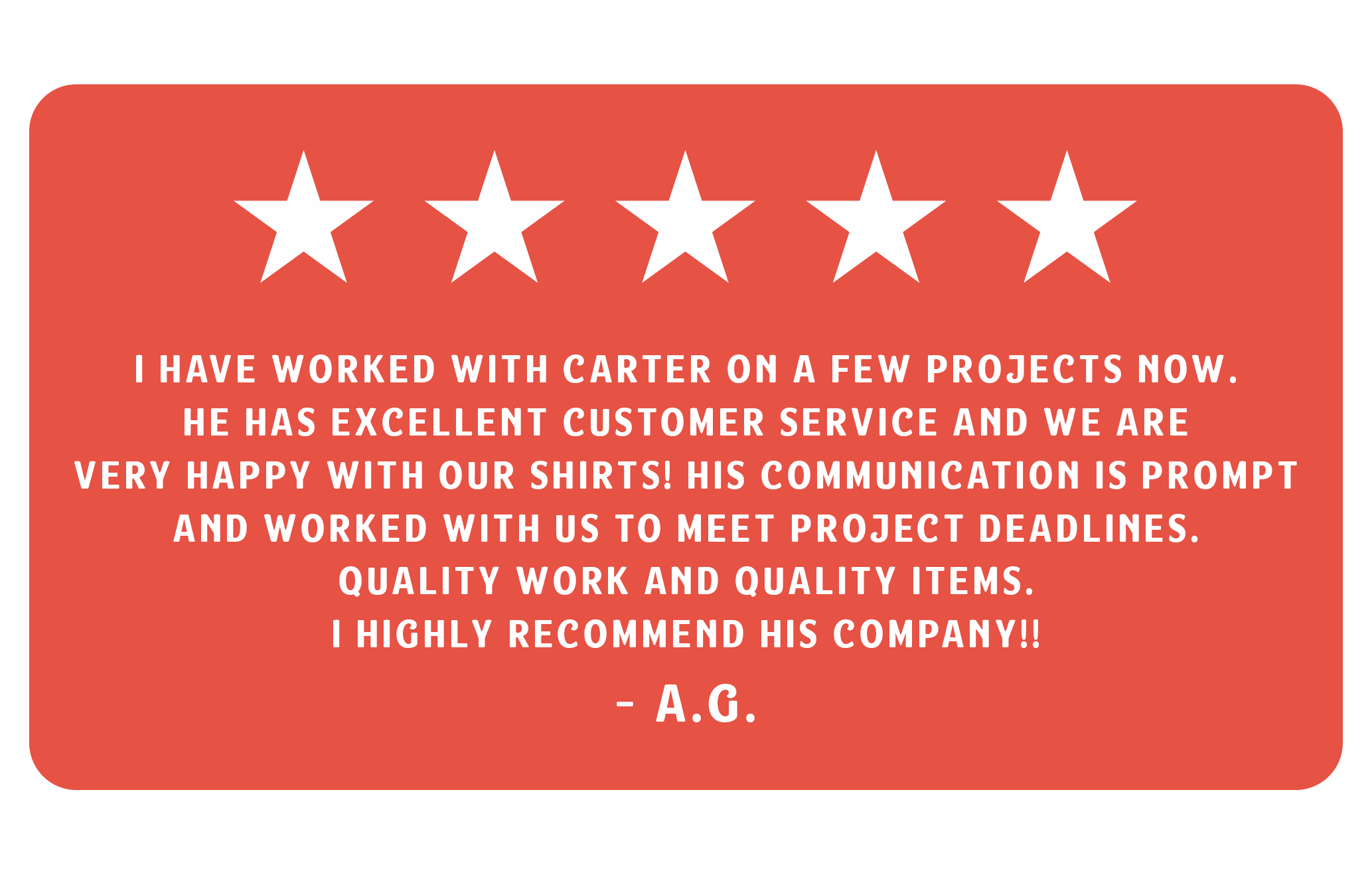 Customer review with five stars and a positive testimonial about Carter's work on projects, customer service, communication, meeting deadlines, and product quality, signed A.G.