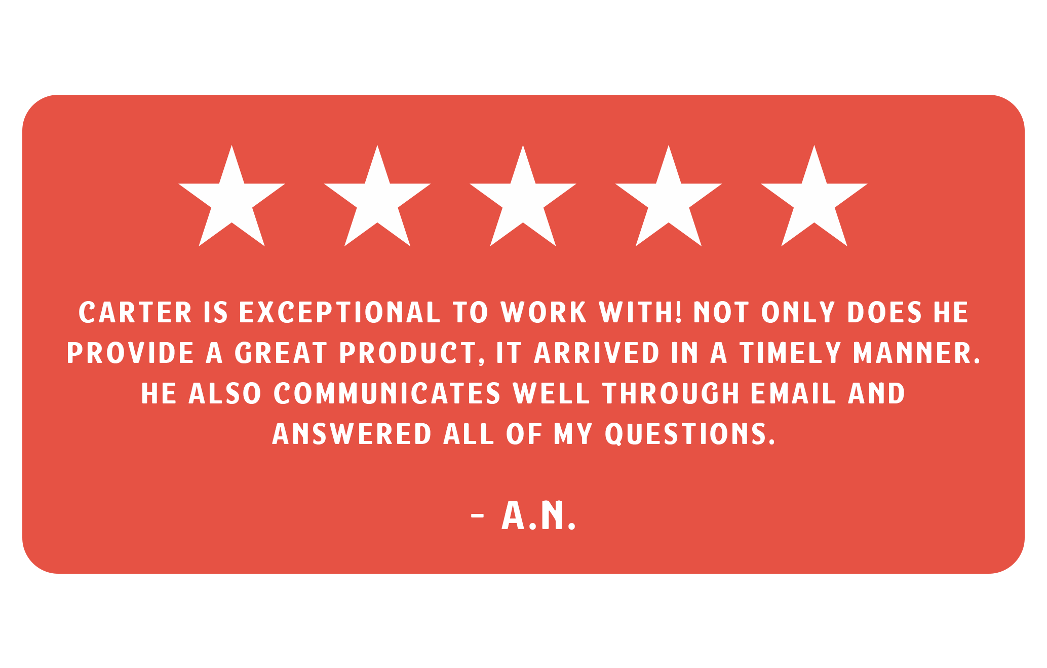 Five-star customer review with text praising Carter's work ethic, product quality, punctuality, communication, and responsiveness, signed A.N.