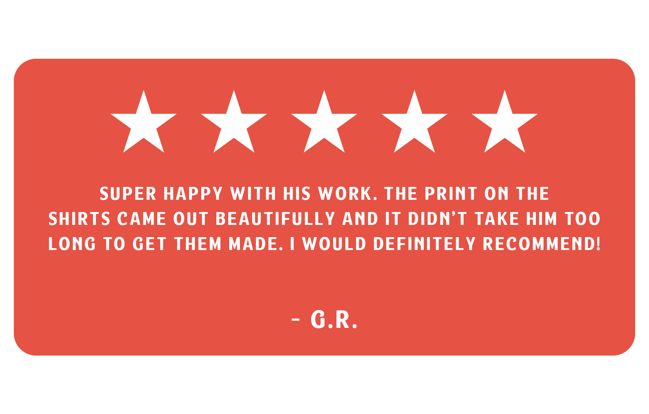 Five-star review with positive feedback on a printed T-shirt design, praising the quality, appearance, and quick turnaround of the print, signed by G.R.