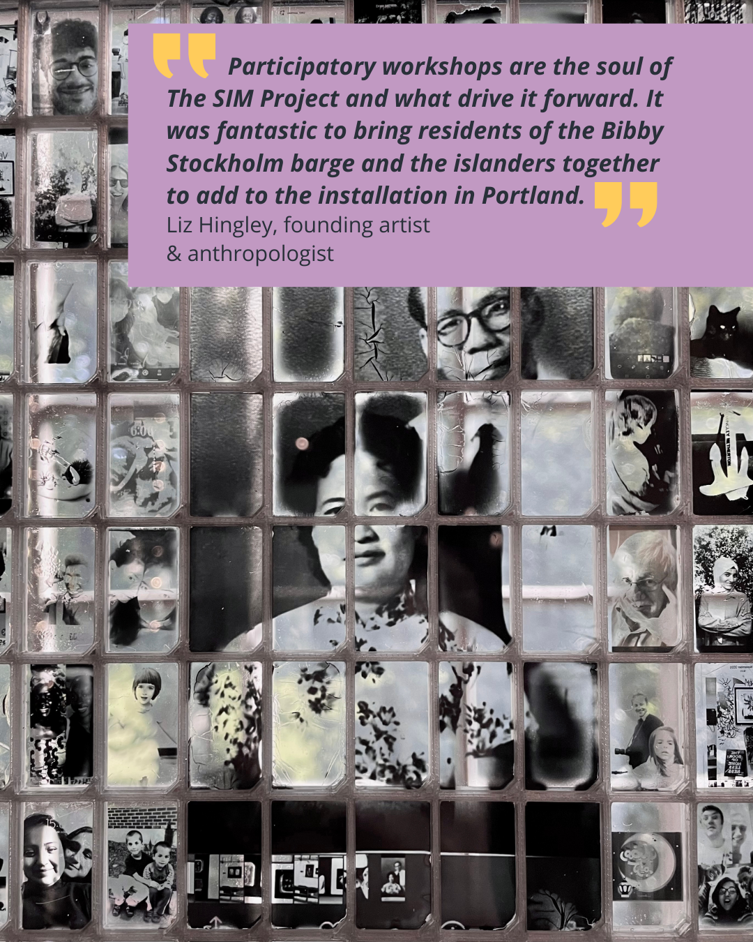 "Participatory workshops are the soul of The SIM Project and what drive it forward. It was fantastic to bring residents of the Bibby Stockholm barge and the islanders together to add to the installation in Portland."