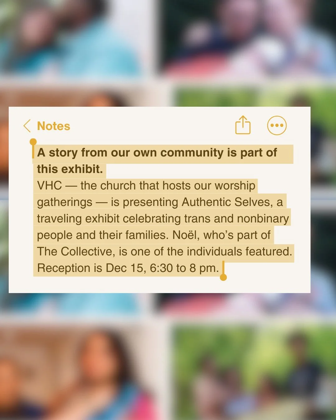 A story from our own community is part of this exhibit.
VHC &mdash; the church that hosts our worship gatherings &mdash; is presenting Authentic Selves, a traveling exhibit celebrating trans and nonbinary people and their families. No&euml;l, who&rsq