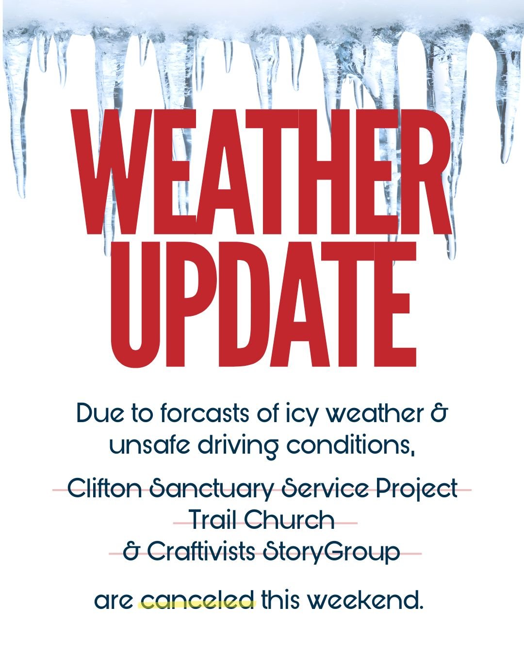 Due to the forecast of icy weather and potentially unsafe road conditions, we have made the decision to cancel the Clifton Sanctuary Service Project, Trail Church, and Craftivists StoryGroup for this weekend. We hate to miss seeing you, but your safe