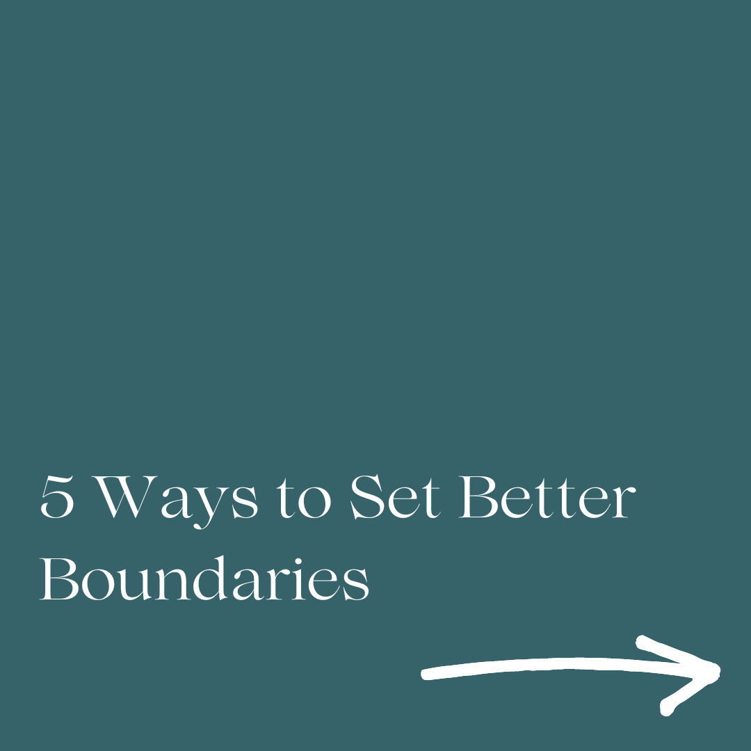 5 Ways to Set Better Boundaries.png