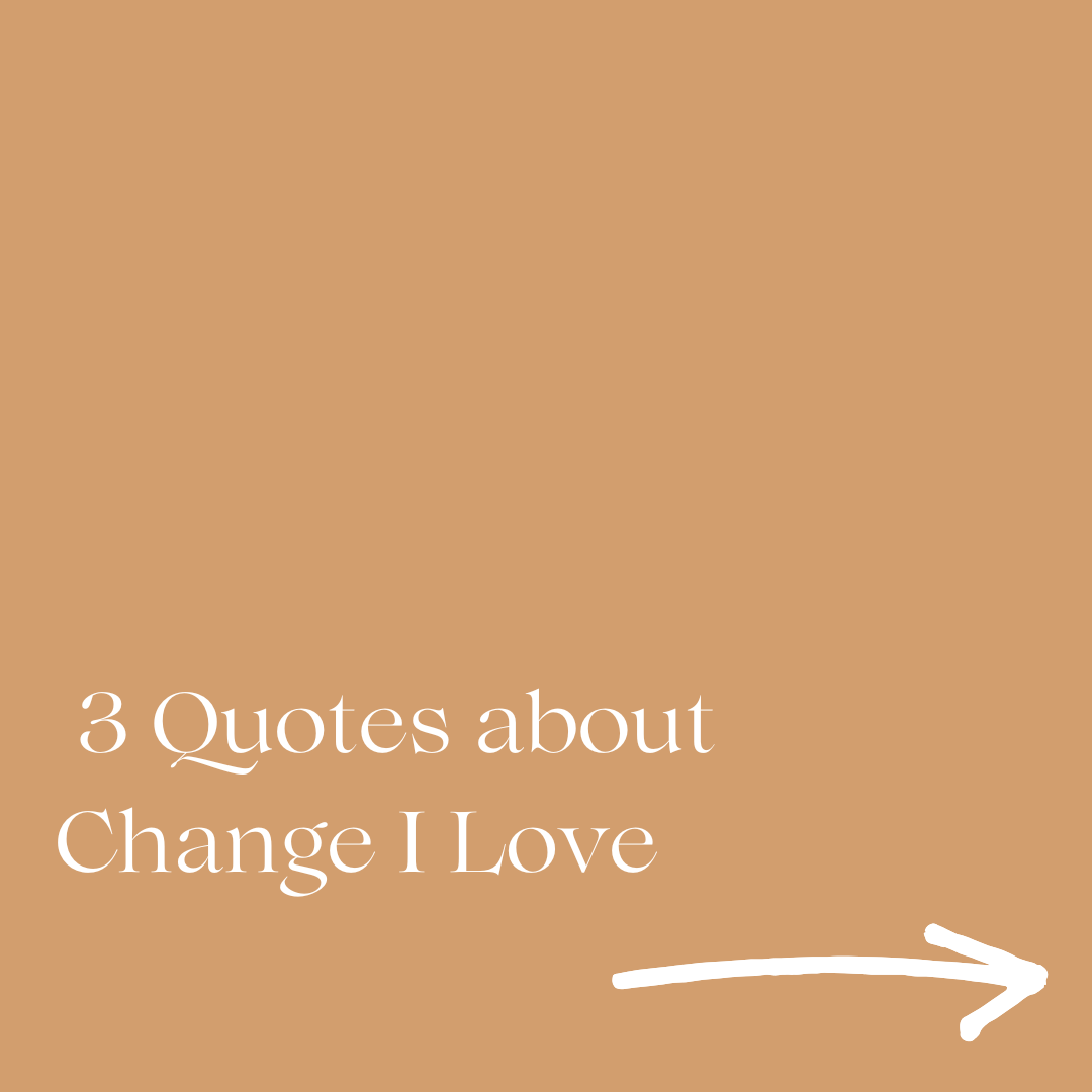 3 Quotes about  Change I Love.png