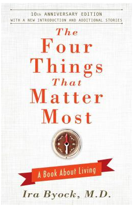Cover Image of The Four Things That Matter Most by Dr. Ira Byock