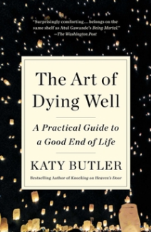 Cover image for the book The Art of Dying Well by Katy Butler
