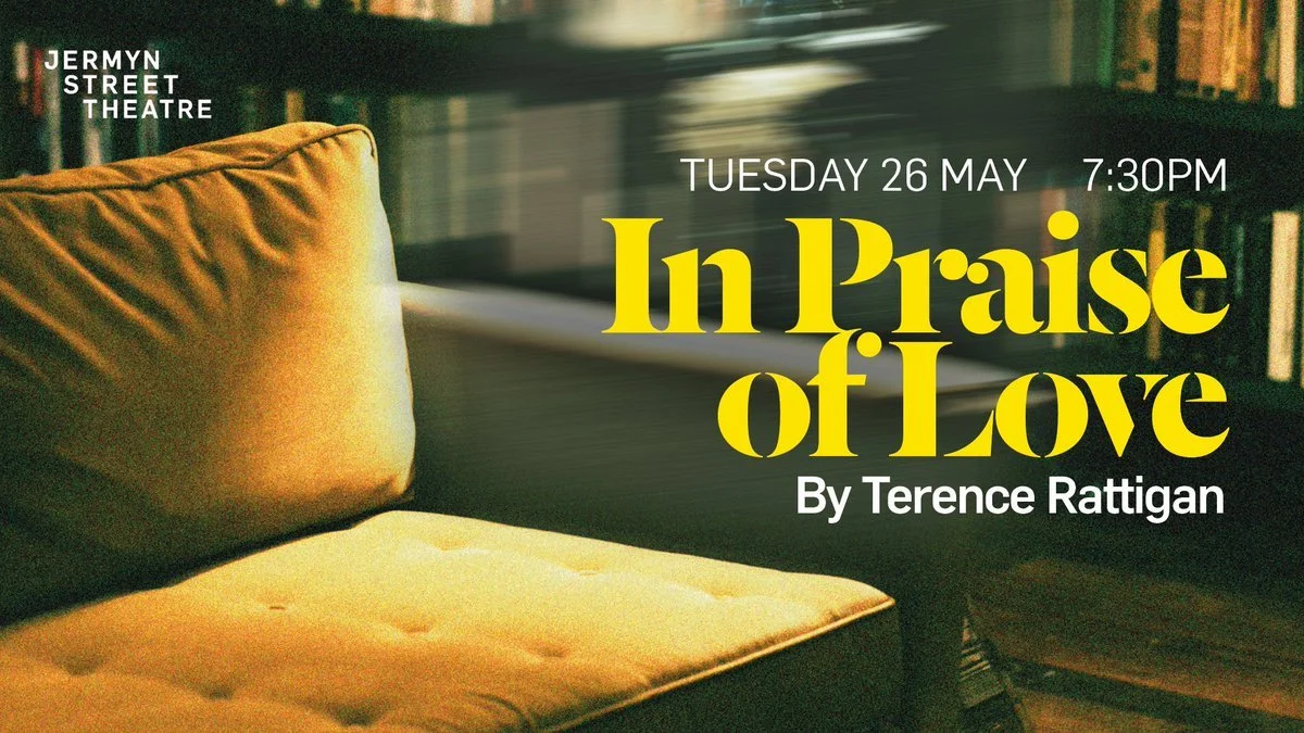 In Praise of Love by Terence Rattigan. Jermyn Street theatre on line until 2 June 7.30pm. 4****. William Russell.