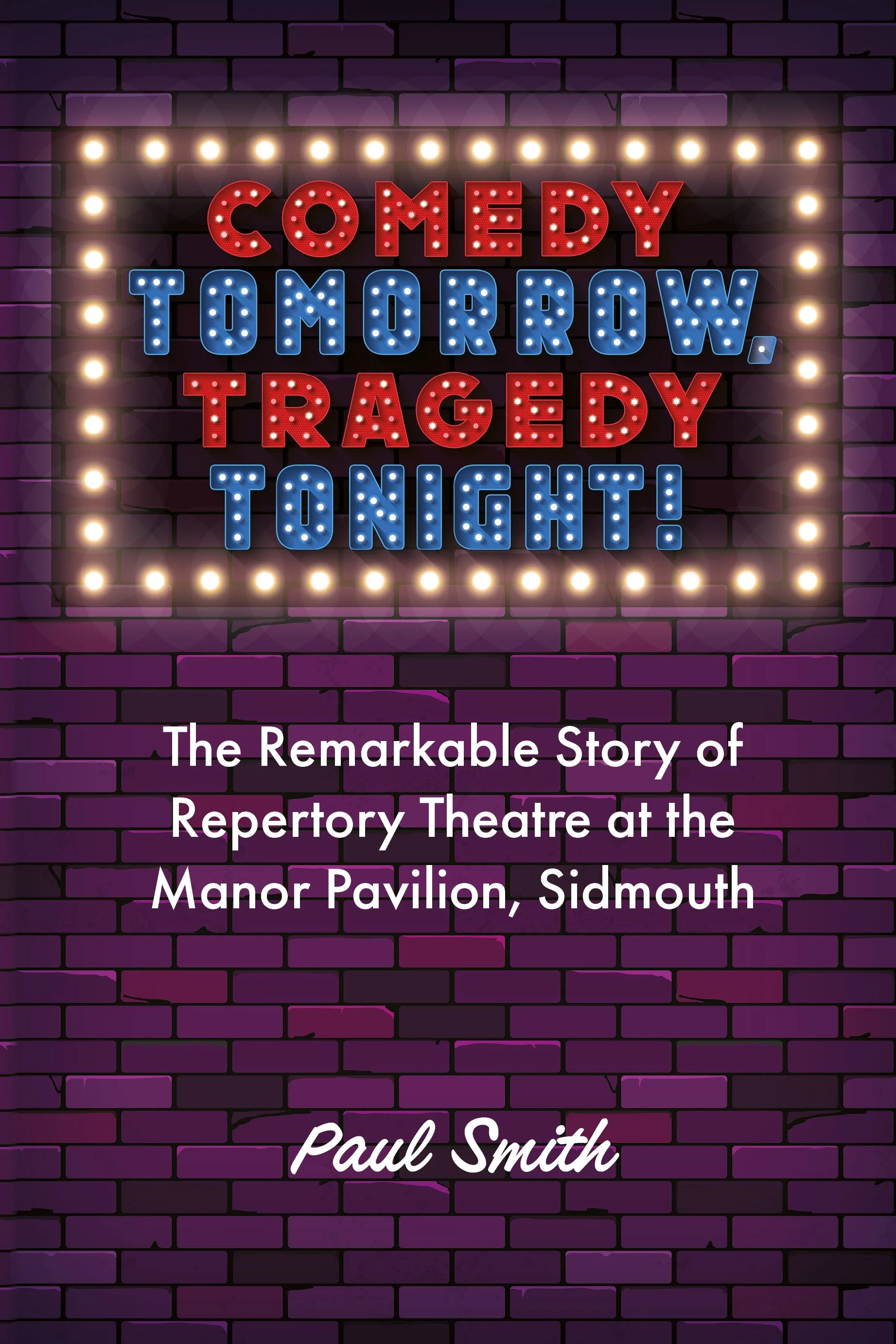 “FASCINATING” Book about Sidmouth’s Manor, Manor Pavilion Theatre, Summer Repertory Season by Paul Smith
