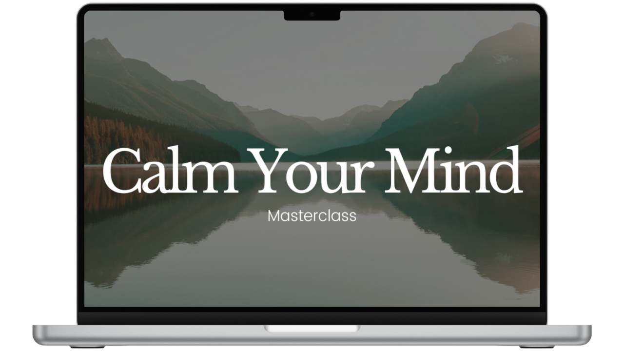 Calm Your Mind Masterclass