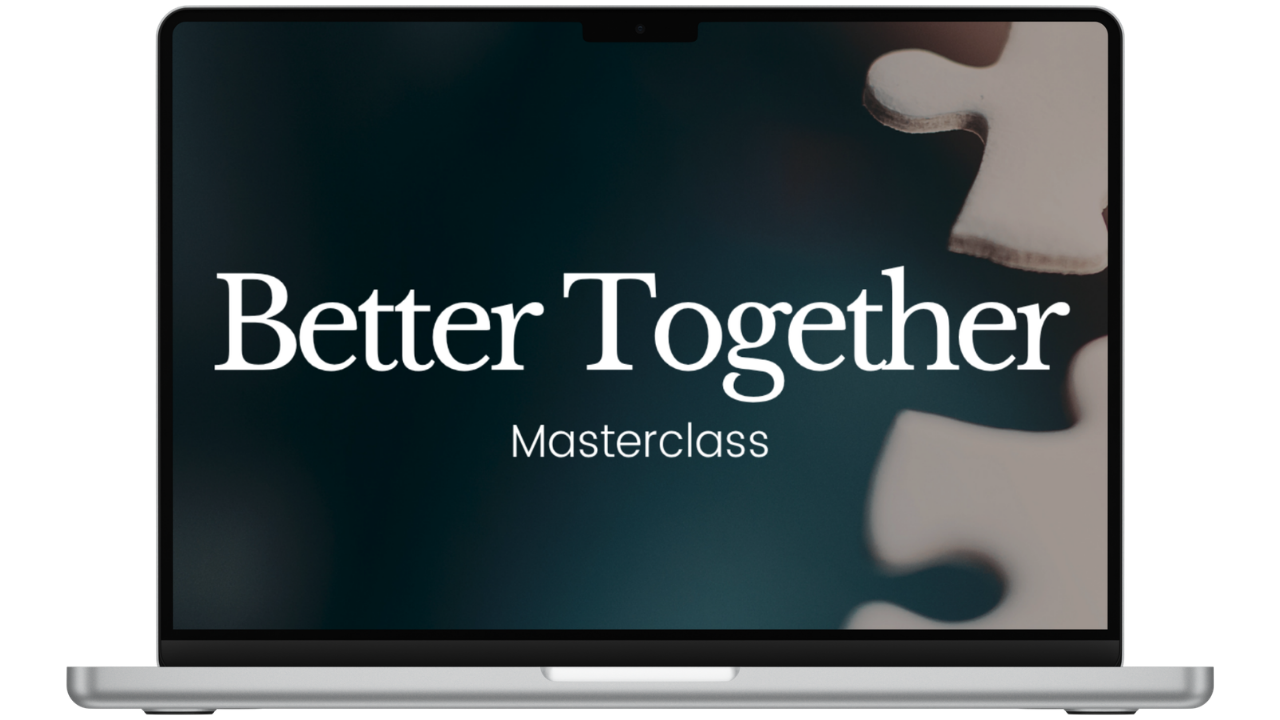 Better Together Masterclass