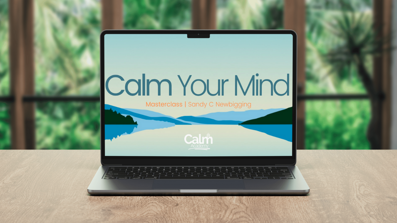 Calm Your Mind Masterclass