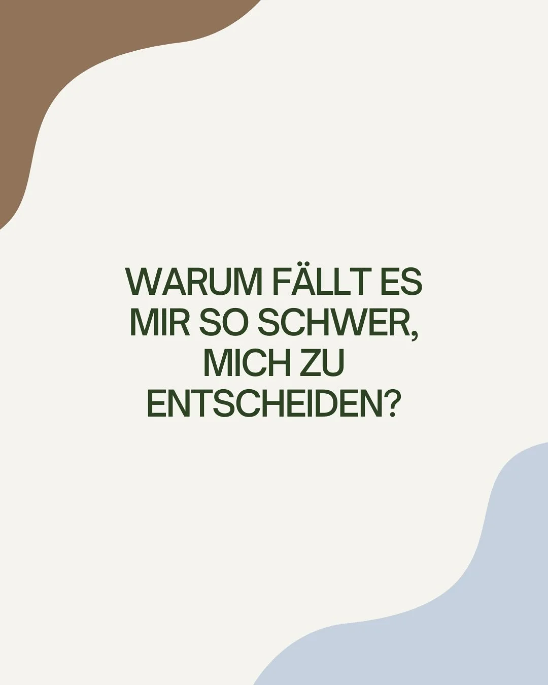 Wie schwer f&auml;llt es dir, dich zu entscheiden?

Du musst nicht sofort die eine, gro&szlig;e Entscheidung treffen. Aber du darfst anfangen, wieder dir selbst zu vertrauen.
