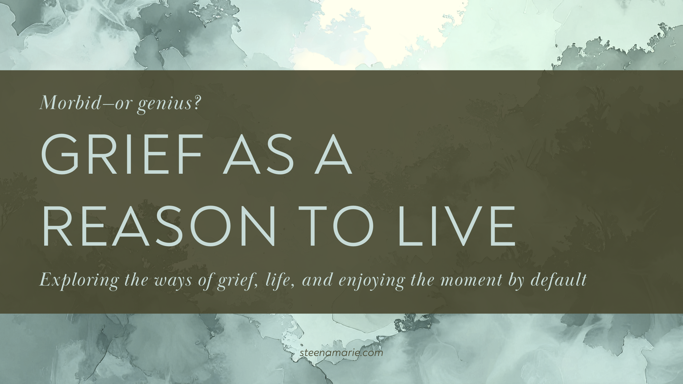 Morbid—or genius? Grief as a Reason to Live